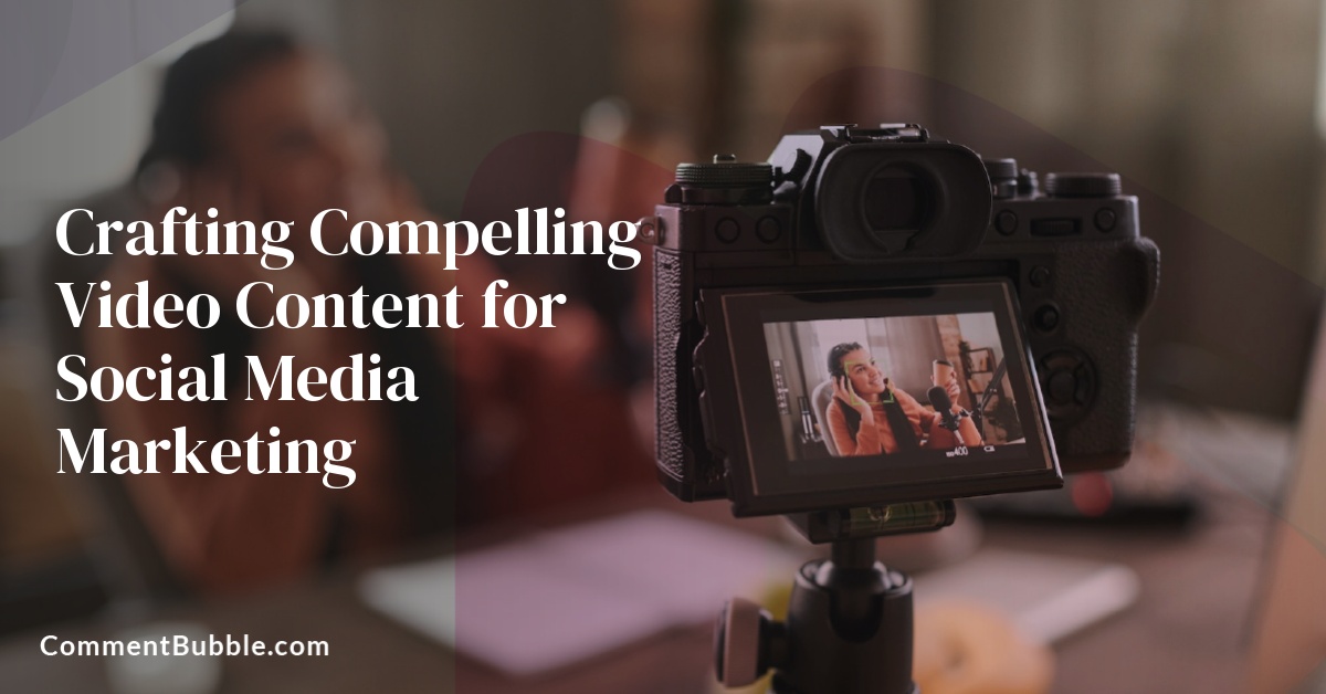 Crafting Compelling Video Content for Social Media Marketing